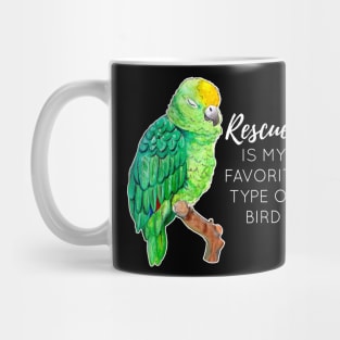 Rescued is my Favorite Type of Bird - Rescue Parrot Mug